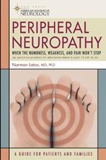 Peripheral Neuropathy: When the Numbness, Weakness and Pain Won't Stop