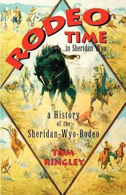 Rodeo Time in Sheridan Wyo - Tom Ringley - cover