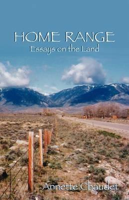 HOME RANGE, Essays on the Land - Annette Chaudet - cover