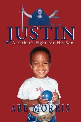 JUSTIN, A Father's Fight for His Son - Abe Morris - cover