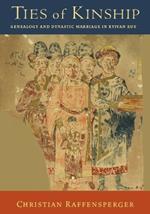 Ties of Kinship: Genealogy and Dynastic Marriage in Kyivan Rus´