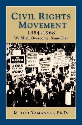 Civil Rights Movement 1954-1968: We Shall Overcome, Some Day - cover