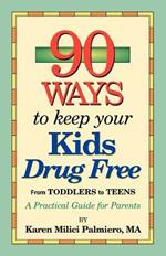 90 Ways to Keep Your Kids Drug Free