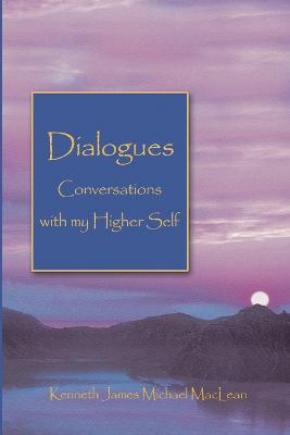 Dialogues Conversations with My Higher Self - Kenneth, James MacLean - cover