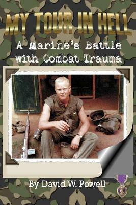 My Tour In Hell: A Marine's Battle with Combat Trauma - David, W Powell - cover