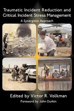 Traumatic Incident Reduction and Critical Incident Stress Management: A Synergistic Approach