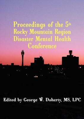 Proceedings of the 5th Rocky Mountain Region Disaster Mental Health Conference - cover