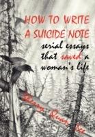 How to Write a Suicide Note: Serial Essays That Saved a Woman's Life - Sherry Quan Lee - cover