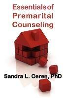 Essentials of Premarital Counseling: Creating Compatible Couples - Sandra L. Ceren - cover