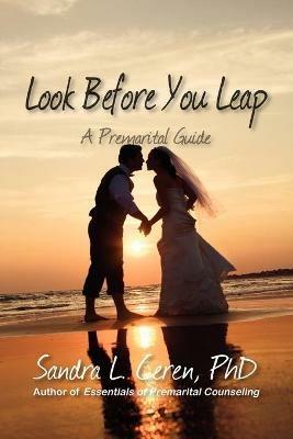 Look Before You Leap: A Premarital Guide for Couples - Sandra L. Ceren - cover