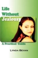 Life Without Jealousy: A Practical Guide