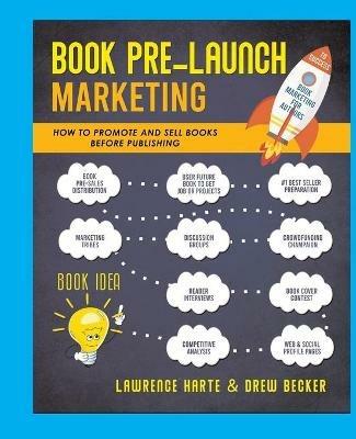 Book Pre-Launch Marketing: How to Promote and Sell Books Before Publishing - Lawrence Harte,Drew Becker - cover
