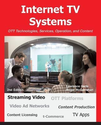 Internet TV Systems: OTT Technologies, Services, Operation, and Content - Lawrence Harte,Roger McGarrahan - cover