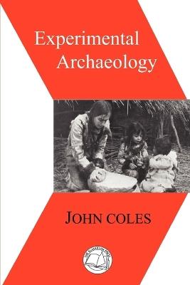 Experimental Archaeology - John Morton Coles - cover