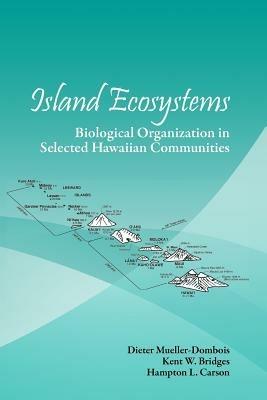 Island Ecosystems: Biological Organization in Selected Hawaiian Communities (US/IBP Synthesis Series) - cover