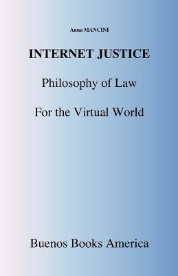 Internet Justice, Philosophy of Law for the Virtual World - Anna Mancini - cover