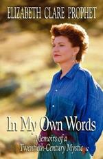 In My Own Words: Memoirs of a Twentieth-Century Mystic