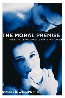 Moral Premise: Harnessing Virtue and Vice for Box Office Success - Stan  Williams - Libro in lingua inglese - Michael Wiese Productions - | IBS