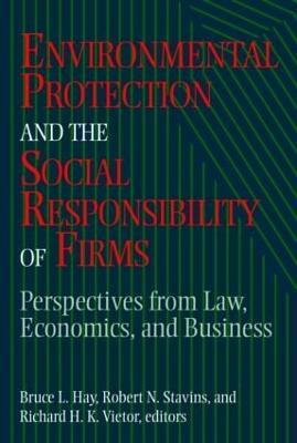 Environmental Protection and the Social Responsibility of Firms: Perspectives from Law, Economics, and Business - cover