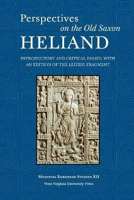 Perspectives on the Old Saxon Heliand: Introductory and Critical Essays, with an Edition of the Leipzig Fragment - Valentine A. Pakis - cover