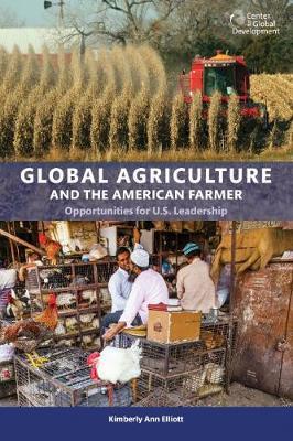 Global Agriculture and the American Farmer: Opportunities for U.S. Leadership - Kimberly Ann Elliot - cover