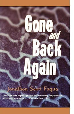 Gone and Back Again - Jonathon Scott Fuqua - cover