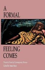 A Formal Feeling Comes: Poems in Form by Contemporary Women