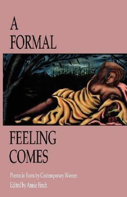 A Formal Feeling Comes: Poems in Form by Contemporary Women - cover