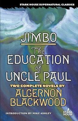 Jimbo / The Education of Uncle Paul - Algernon Blackwood - cover