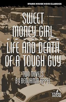 Sweet Money Girl/Life and Death of a Tough Guy - Benjamin Appel - cover