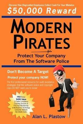 Modern Pirates: Protect Your Company from the Software Police - Alan Plastow - cover