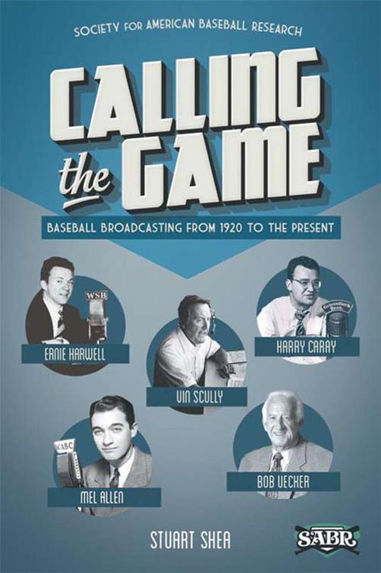 Calling the Game: Baseball Broadcasting From 1920 to the Present