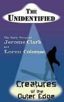 The Unidentified & Creatures of the Outer Edge - Jerome Clark,Loren Coleman - cover