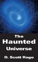 The Haunted Universe - D., Scott Rogo - cover