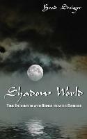 Shadow World: True Encounters with Beings from the Darkside - Brad Steiger - cover