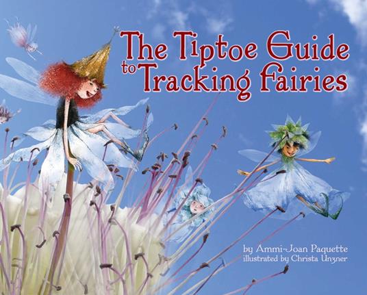 The Tiptoe Guide to Tracking Fairies - Ammi-Joan Paquette,Christa Unzner - ebook