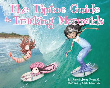The Tiptoe Guide to Tracking Mermaids - Ammi-Joan Paquette,Marie LeTourneau - ebook