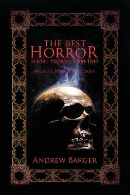 The Best Horror Short Stories 1800-1849: A Classic Horror Anthology - cover