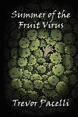 Summer of the Fruit Virus: A Middle-Grade Science Fiction Adventure Novel - Trevor Pacelli - cover