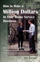 How to Make a Million Dollars in Your Home Service Business - Bob Burnham - cover