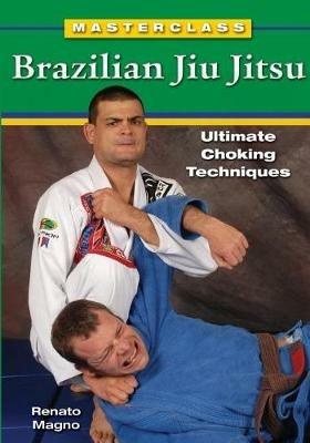 Masterclass Brazilian Jiu Jitsu: Ultimate Choking Techniques - Renato Magno - cover