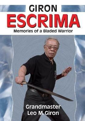 Giron Escrima: Memories of a Bladed Warrior - Leo M Giron - cover