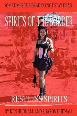 Spirits of the Border: Restless Spirits - Ken Hudnall,Sharon Hudnall - cover