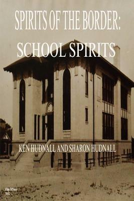 Spirits of the Border: School Spirits - Ken Hudnall,Sharon Hudnall - cover