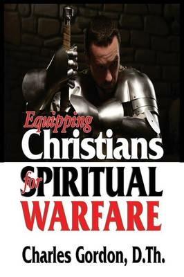 Equipping Christians for Spiritual Warfare - Charles Gordon - cover