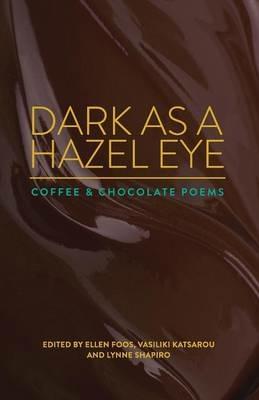 Dark as a Hazel Eye: Coffee & Chocolate Poems - cover