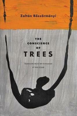 The Conscience of Trees: Selected Poems - Zoltan Boszormenyi - cover