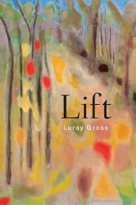 Lift: Poems - Luray Gross - cover