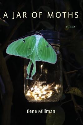 A Jar of Moths: Poems - Ilene Millman - cover