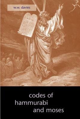 The Codes of Hammurabi and Moses - W W Davies - cover